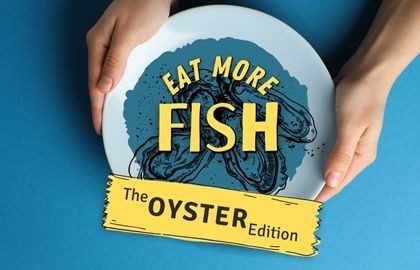 Image of hands holding plate with Eat More Fish - The Oyster Edition logo